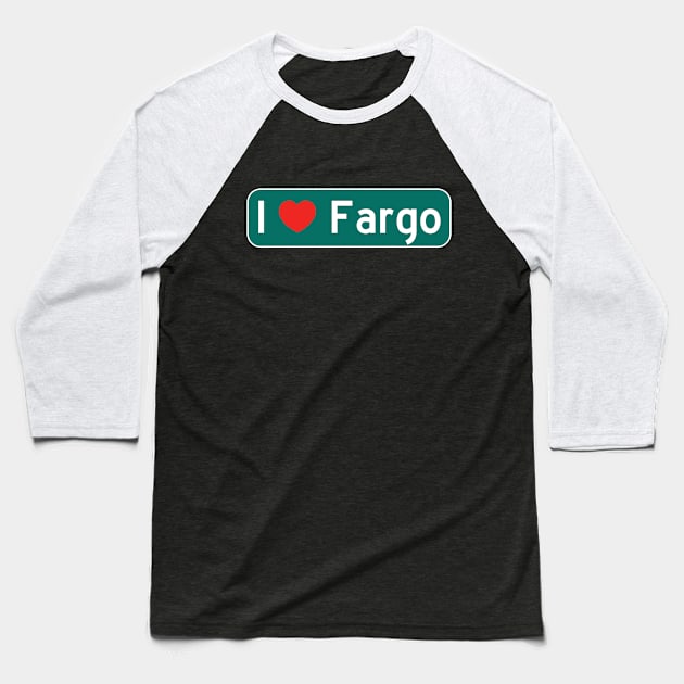 I Love Fargo! Baseball T-Shirt by MysticTimeline